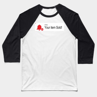 Your Item Sold Notification Baseball T-Shirt